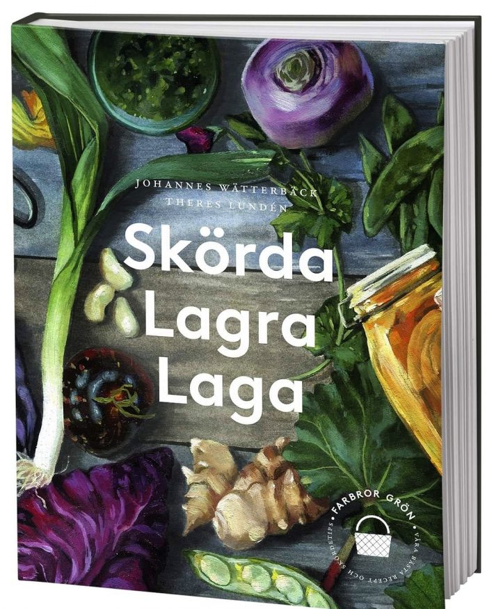 Boken Skörda, lagra, laga av Johannes Wätterbäck och Theres Lundén